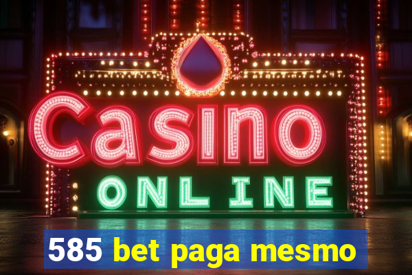 585 bet paga mesmo